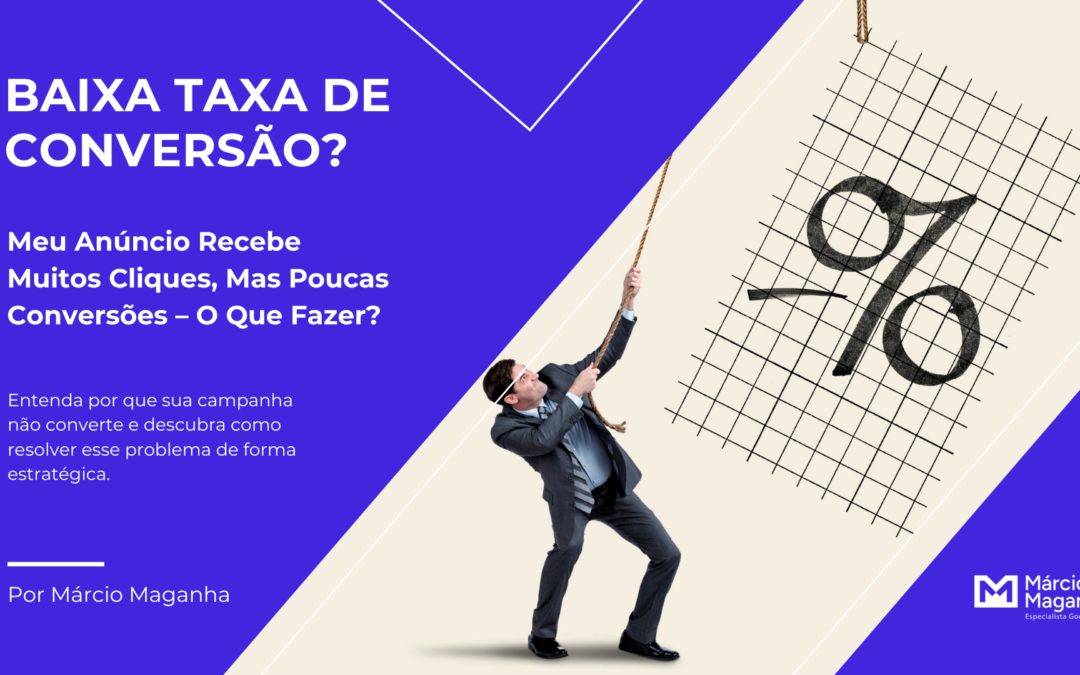 Taxa de Conversão Baixa no Google Ads: 7 Possíveis Razões