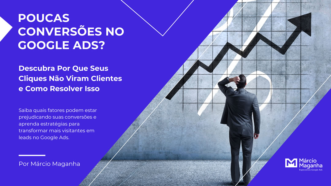 Muitos Cliques e Poucas Conversões no Google Ads? Aprenda a Resolver [2025]