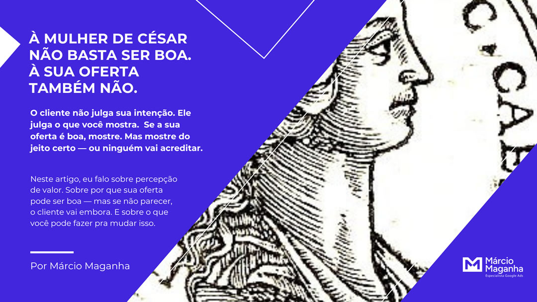 À mulher de César não basta ser boa. À sua oferta também não.